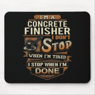 Vintage Concrete Finisher I Stop When I'm Done  Mouse Mat