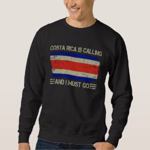 Vintage Costa Rican Flag Costa Rica is Calling and Sweatshirt