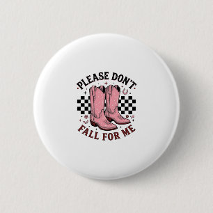 Vintage Cowboy Boots Please Don’t Fall For Me 6 Cm Round Badge