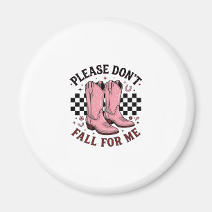 Vintage Cowboy Boots Please Don’t Fall For Me Magnet