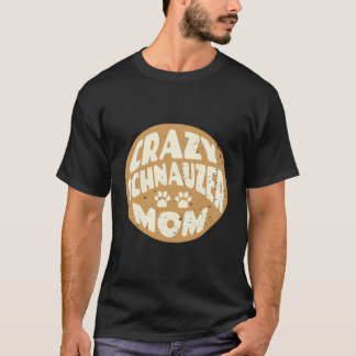 Vintage Crazy Schnauzer Mum Design For Dog Lovers T-Shirt