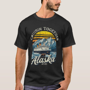 Vintage Cruisin Together Alaska 2025 Friend Family T-Shirt