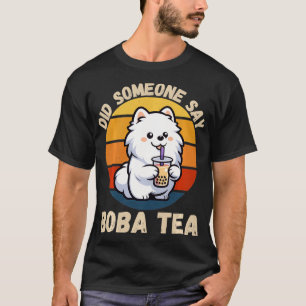 Vintage Cute Samoyed Dog Did Someone Say Boba Tea T-Shirt