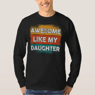 Vintage Dad Awesome Like My Daughter T-Shirt