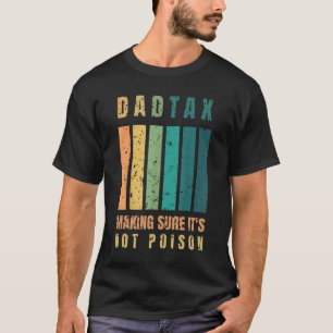 Vintage Dad Tax Making Sure It's Not Poison Father T-Shirt