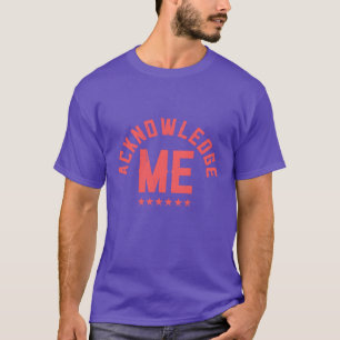 vintage design acknowledge me sports competition b T-Shirt