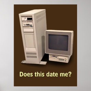 Vintage Desktop Computer Does it Date Me Poster