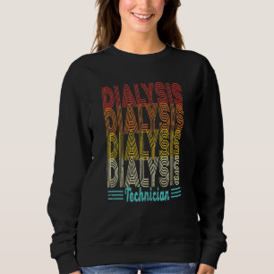 Vintage Dialysis Technician Nephrology Dialysis Te Sweatshirt