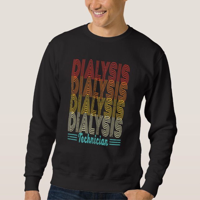 Vintage Dialysis Technician Nephrology Dialysis Te Sweatshirt (Front)