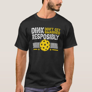 Vintage Dink Responsibly Don't Get Smashed Pickleb T-Shirt