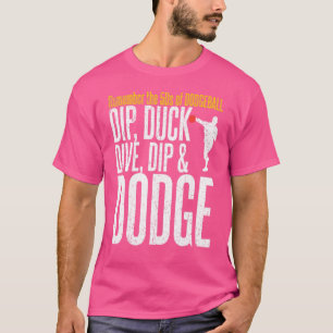 Vintage Dip Duck Dive Dip And Dodge T-Shirt