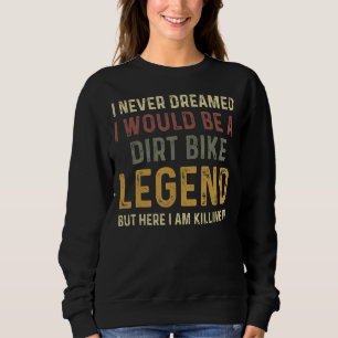 Vintage Dirt Bike Legend Motocross Sweatshirt