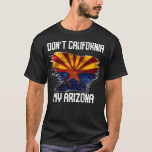 Vintage Distressed Flag Dont California My Arizona T-Shirt