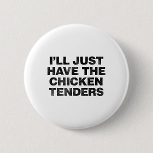 Vintage Distressed I'll Just Have The Chicken Tend 6 Cm Round Badge