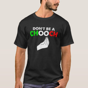 Vintage Don t Be A Chooch Funny Italian Flag Sayin T-Shirt