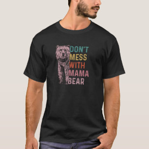 Vintage Don t Mess with Mama Bear Funny Mothers Da T-Shirt
