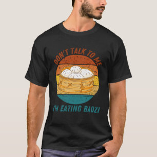 Vintage Don t Talk To Me I m Eating Baozi Retro T-Shirt