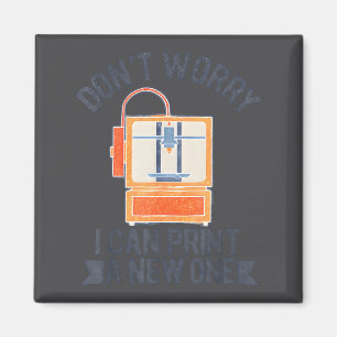 Vintage Don’t Worry I Can Print A New One Funny 3d Magnet