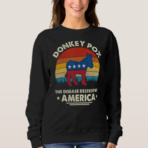 Vintage Donkey Pox The Disease Destroying America Sweatshirt