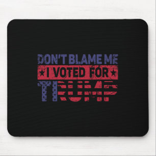 Vintage Don't Blame Me I Voted For Trump Mouse Mat
