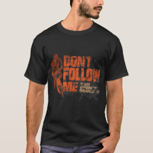 Vintage Don't Follow Me Biker Motocross MX Dirt Bi T-Shirt
