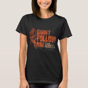 Vintage Don't Follow Me Biker Motocross MX Dirt Bi T-Shirt