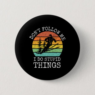 Vintage Don't Follow Me I Do Stupid Things Cool Sn 6 Cm Round Badge