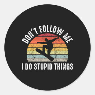 Vintage Don't Follow Me I Do Stupid Things Snowboa Classic Round Sticker
