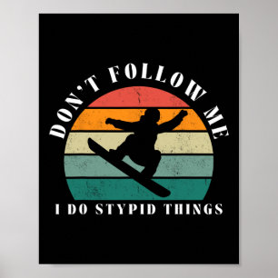 Vintage Don't Follow Me I Do Stupid Things Snowboa Poster