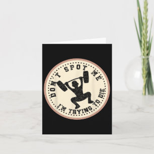 Vintage Don't Spot Me I'm Trying To Die Bodybuildi Card