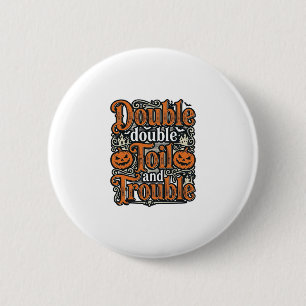 Vintage Double Toil Trouble Halloween Shirt Design 6 Cm Round Badge