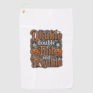 Vintage Double Toil Trouble Halloween Shirt Design Golf Towel