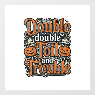Vintage Double Toil Trouble Halloween Shirt Design Window Cling