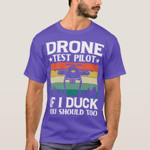 Vintage Drone Test Pilot If I Duck You Should Too  T-Shirt