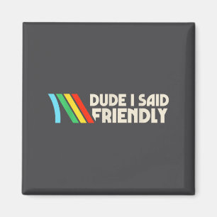 Vintage Dude I Said Friendly Funny Raiders Rooster Magnet
