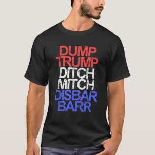 Vintage Dump Trump Ditch Mitch Disbar Barr Anti Tr T-Shirt