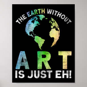Vintage Earth Without Art Is Just Eh Planet Art Ea Poster
