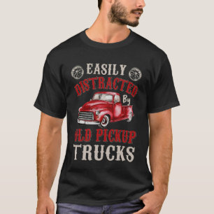 Vintage Easily Distracted by Old Pickup Trucks T-Shirt