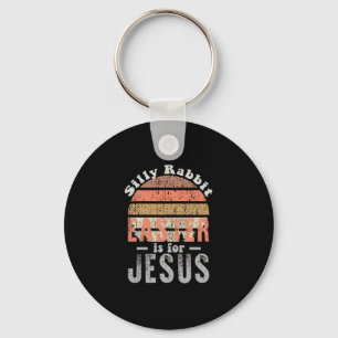 Vintage Easter Silly Rabbit Easter Is For Jesus Key Ring