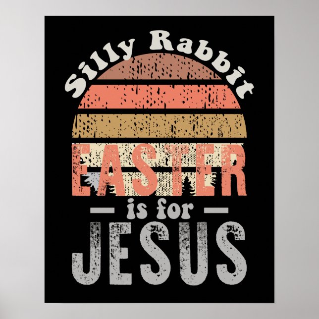 Vintage Easter Silly Rabbit Easter Is For Jesus Poster (Front)