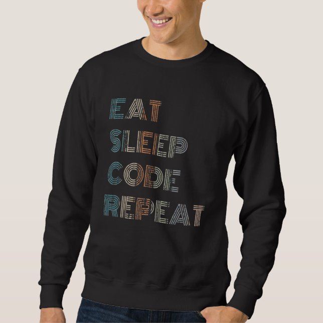 Vintage Eat Sleep Code Repeat  Computer Programmer Sweatshirt (Front)