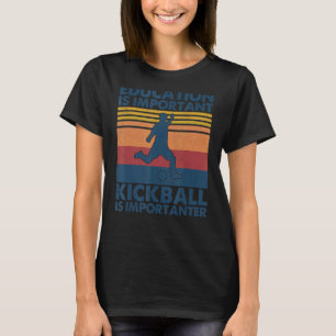 Vintage Education Is Important Kickball Is Importa T-Shirt
