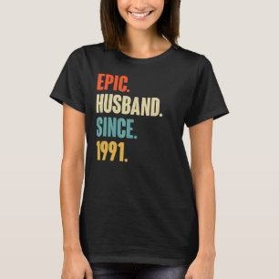 Vintage Epic Husband Since 1991 31st Wedding Anive T-Shirt