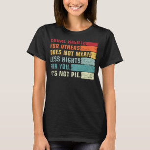 Vintage Equality Equal Rights For Others It's Not T-Shirt