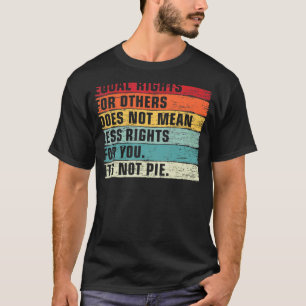 Vintage Equality Equal Rights For Others It's Not T-Shirt