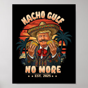 Vintage Est. 2025 Funny Trump Nacho Gulf No More Poster
