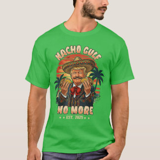 Vintage Est 2025 Funnyrump Nacho Gulf No More retr T-Shirt