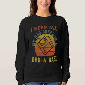 Vintage Father Day I Keep All My Dad Jokes In A Da Sweatshirt