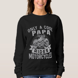 Vintage Father Day Only Papa Rides Motorcycle Cool Sweatshirt
