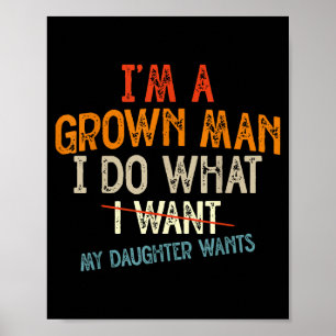 Vintage Father I'm A Grown Man I Do What My Daught Poster